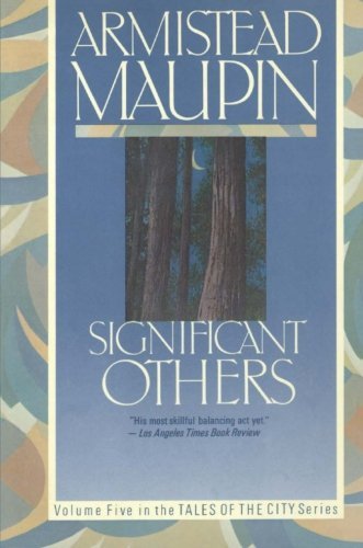 Significant Others: A Novel - Tales of the City - Armistead Maupin - Libros - HarperCollins - 9780060964085 - 29 de mayo de 2007