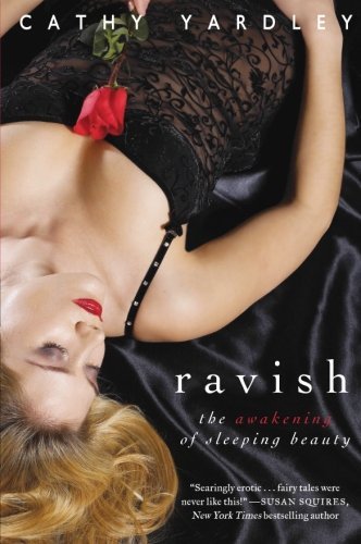 Cover for Cathy Yardley · Ravish: the Awakening of Sleeping Beauty (Avon Red) (Paperback Book) [First edition] (2008)