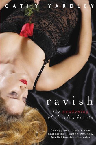 Ravish: the Awakening of Sleeping Beauty (Avon Red) - Cathy Yardley - Książki - Avon Red - 9780061376085 - 23 września 2008