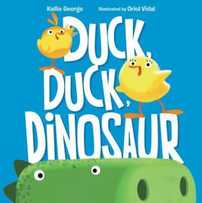 Cover for Kallie George · Duck, Duck, Dinosaur (Hardcover Book) [First edition. edition] (2016)