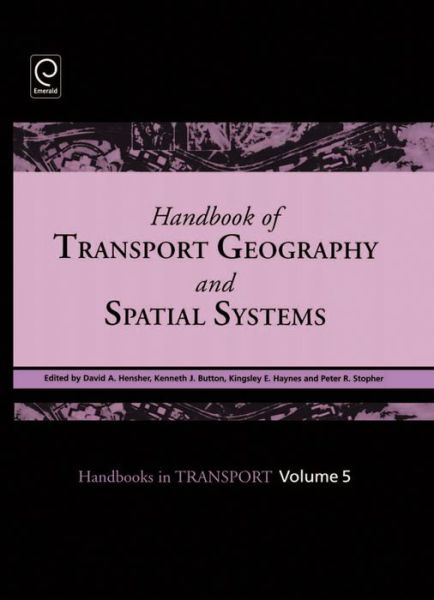 Cover for Handbook of Transport Geography and Spatial Systems - Handbooks in Transport (Hardcover Book) (2004)