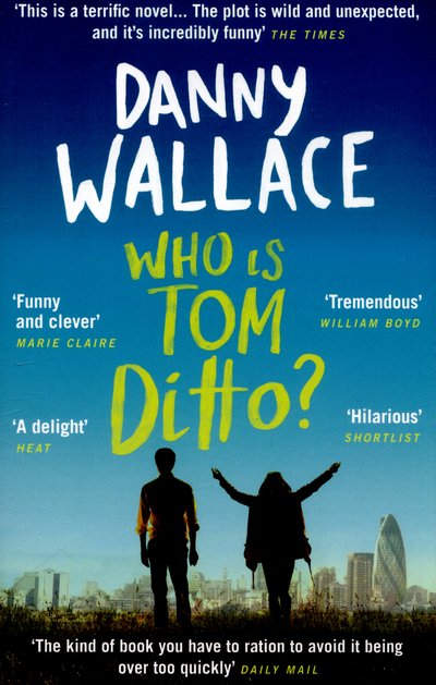 Cover for Danny Wallace · Who is Tom Ditto?: The feelgood comedy with a mystery at its heart (Pocketbok) (2015)