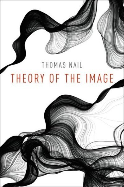 Cover for Nail, Thomas (Associate Professor of Philosophy, Associate Professor of Philosophy, University of Denver) · Theory of the Image (Paperback Bog) (2019)