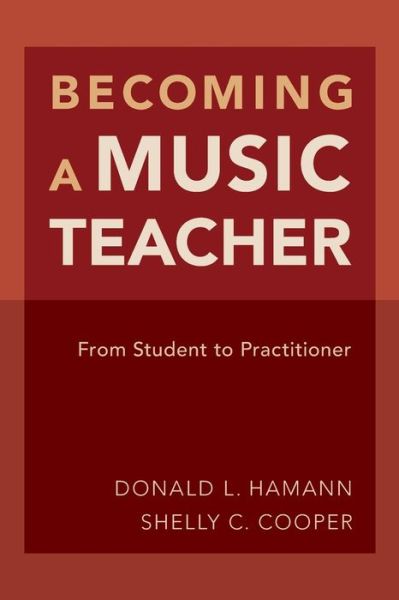 Cover for Hamann, Donald L. (Professor of Music Education / Music in the School of Music, Professor of Music Education / Music in the School of Music, University of Arizona in Tucson) · Becoming a Music Teacher: From Student to Practitioner (Paperback Book) (2016)