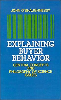 Explaining Buyer Behavior: Central Concepts and Philosophy of Science Issues - John O'shaughnessy - Książki - Oxford University Press Inc - 9780195071085 - 20 sierpnia 1992
