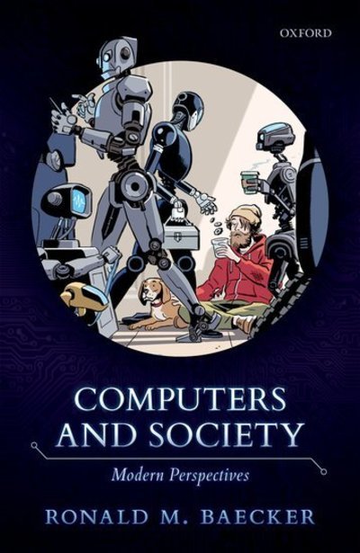 Cover for Baecker, Ronald M. (Emeritus Professor of Computer Science, Emeritus Professor of Computer Science, University of Toronto) · Computers and Society: Modern Perspectives (Innbunden bok) (2019)