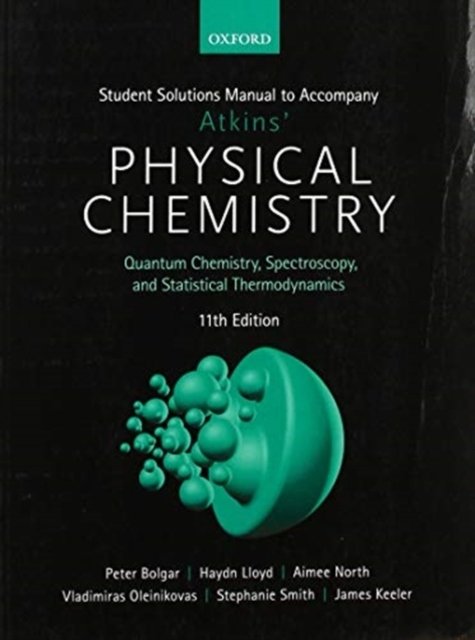 Cover for Bolgar, Peter (Recent graduate from the Department of Chemistry, University of Cambridge) · Student Solutions Manual to Accompany Atkins' Physical Chemistry 11th Edition: Volume 2 (Paperback Book) [11 Revised edition] (2018)