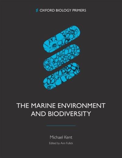 Cover for Kent, Michael (Freelance science writer and independent researcher, Freelance science writer and independent researcher) · The Marine Environment and Biodiversity - Oxford Biology Primers (Paperback Book) (2022)