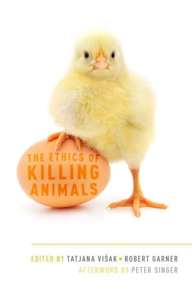 Cover for Singer, Peter (Ira W. DeCamp Professor of Bioethics, Ira W. DeCamp Professor of Bioethics, Princeton University) · The Ethics of Killing Animals (Paperback Book) (2015)