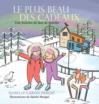 Cover for Isabelle Caron Hebert · Le plus Beau Des Cadeaux (Hardcover Book) (2022)