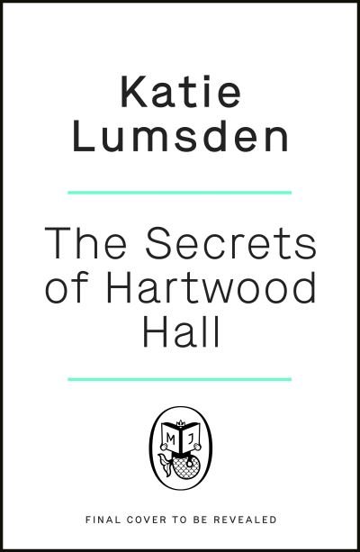 Cover for Katie Lumsden · The Secrets of Hartwood Hall: The mysterious and atmospheric gothic novel for fans of Stacey Halls (Paperback Book) (2023)