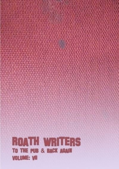 Cover for Roath Writers · To the Pub and Back Again Volume VII (Taschenbuch) (2019)