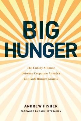 Cover for Andrew Fisher · Big Hunger: The Unholy Alliance between Corporate America and Anti-Hunger Groups - Food, Health, and the Environment (Hardcover Book) (2017)