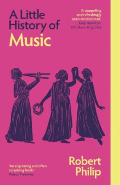 A Little History of Music - Little Histories - Robert Philip - Books - Yale University Press - 9780300279085 - April 8, 2025