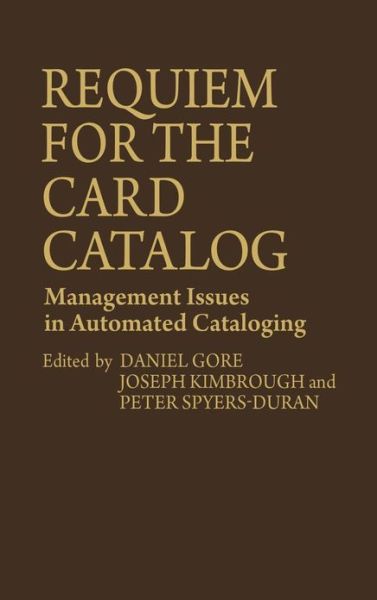 Cover for Peter Spyers-Duran · Requiem for the Card Catalog: Management Issues in Automated Cataloging (Hardcover Book) [First edition] (1979)