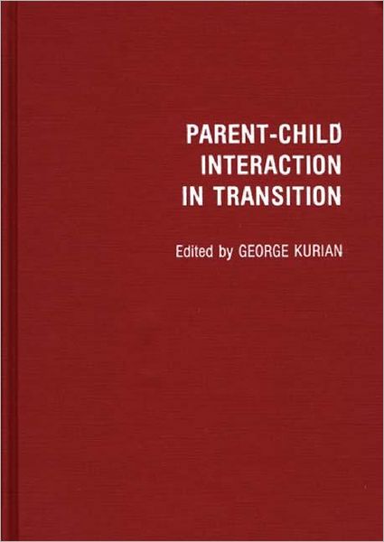 Cover for George Kurian · Parent-Child Interaction in Transition (Hardcover Book) (1986)