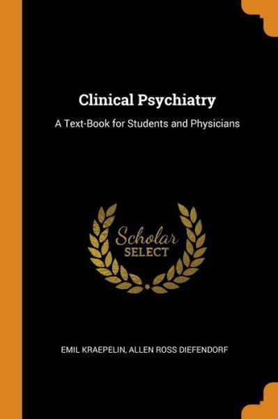 Cover for Emil Kraepelin · Clinical Psychiatry A Text-Book for Students and Physicians (Paperback Book) (2018)
