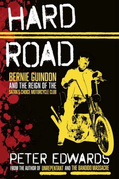 Cover for Peter Edwards · Hard Road: Bernie Guindon and the Reign of the Satan's Choice Motorcycle Club (Hardcover Book) (2017)