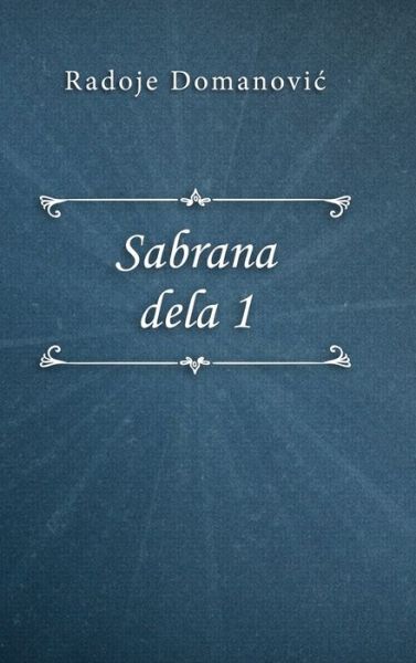 Cover for Radoje Domanovi? · Sabrana dela 1 (Hardcover Book) (2019)