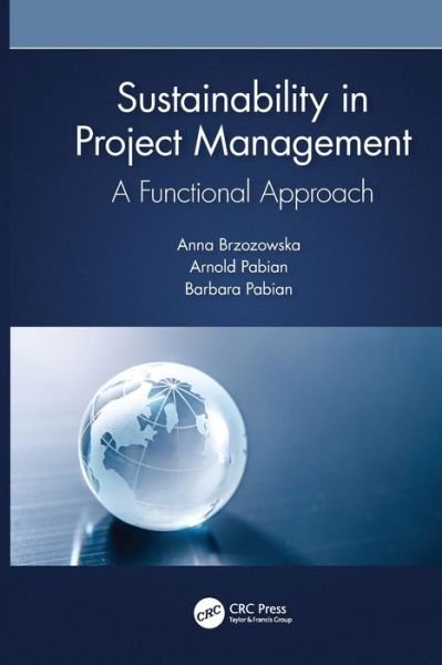 Cover for Brzozowska, Anna (Czestochowa University Of Technology, Poland) · Sustainability in Project Management: A Functional Approach (Paperback Book) (2023)