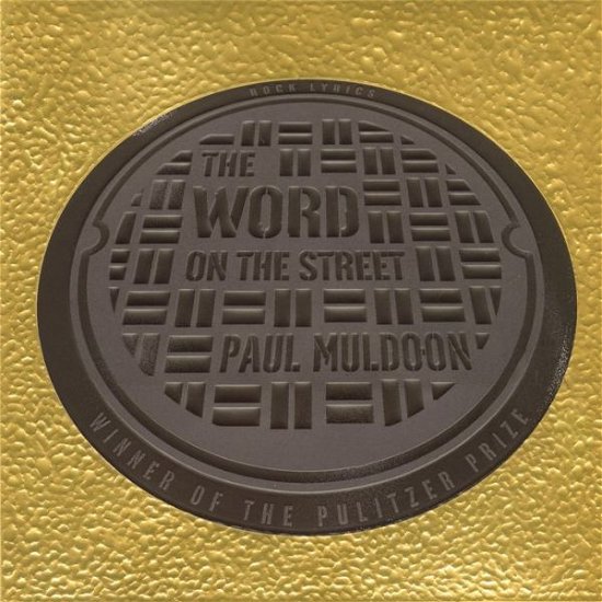 Cover for Paul Muldoon · The Word on the Street: Rock Lyrics (Hardcover Book) (2013)