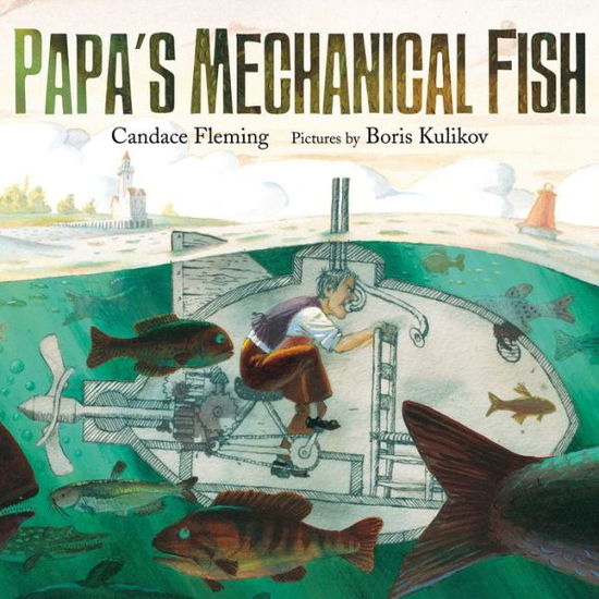 Cover for Candace Fleming · Papa's Mechanical Fish (Inbunden Bok) (2013)