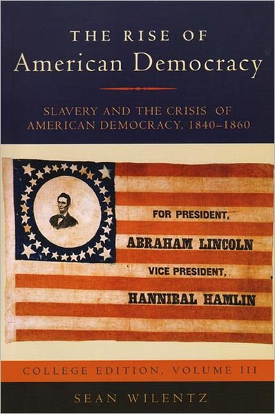 Cover for Sean Wilentz · The Rise of American Democracy V 3 (Pocketbok) [College edition] (2006)