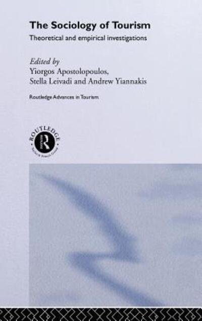 Cover for Yiorgis Apostolopoulos · The Sociology of Tourism: Theoretical and Empirical Investigations - Routledge Advances in Tourism (Hardcover bog) (1996)