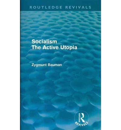 Cover for Zygmunt Bauman · Socialism the Active Utopia (Routledge Revivals) - Routledge Revivals (Taschenbuch) (2011)
