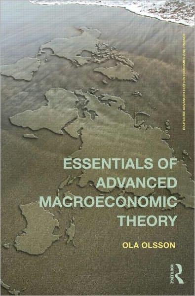 Cover for Olsson, Ola (Gothenburg University, Sweden) · Essentials of Advanced Macroeconomic Theory - Routledge Advanced Texts in Economics and Finance (Paperback Book) (2012)