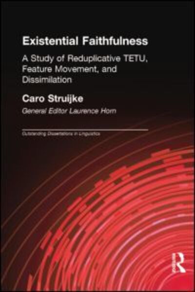 Cover for Caro Struijke · Existential Faithfullness: A Study of Reduplicative TETU, Feature Movement and Dissimulation - Outstanding Dissertations in Linguistics (Paperback Book) (2014)