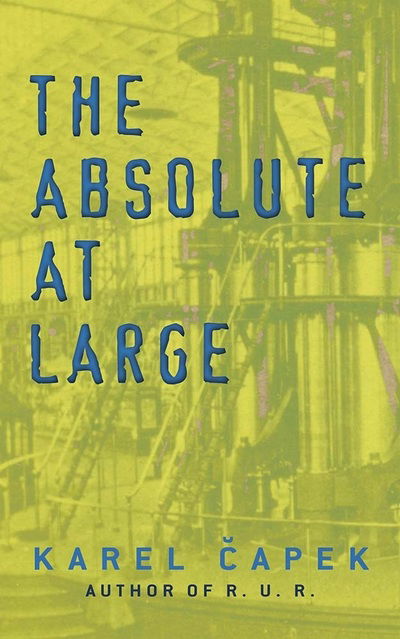 Cover for Karel Capek · The Absolute at Large (Pocketbok) (2019)