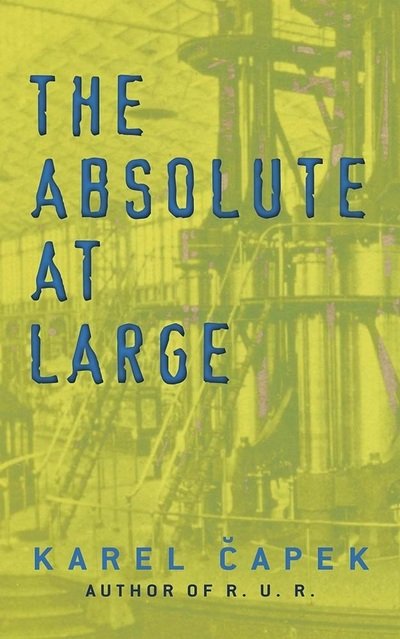 The Absolute at Large - Karel Capek - Libros - Dover Publications Inc. - 9780486834085 - 30 de septiembre de 2019