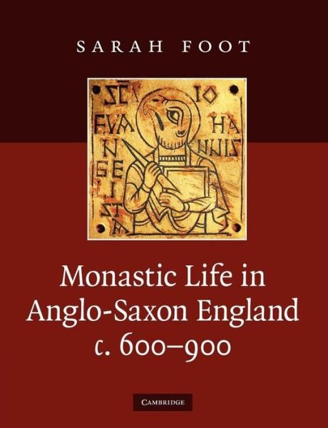 Cover for Foot, Sarah (University of Sheffield) · Monastic Life in Anglo-Saxon England, c.600–900 (Taschenbuch) (2009)