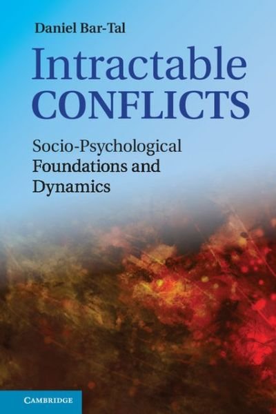 Cover for Bar-Tal, Daniel (Tel-Aviv University) · Intractable Conflicts: Socio-Psychological Foundations and Dynamics (Hardcover Book) (2013)
