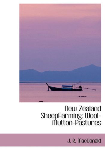 Cover for J. R. Macdonald · New Zealand Sheepfarming: Wool-mutton-pastures (Hardcover Book) [Lrg edition] (2008)