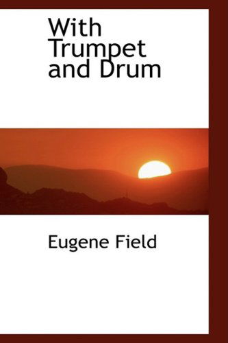 Cover for Eugene Field · With Trumpet and Drum (Hardcover Book) (2008)