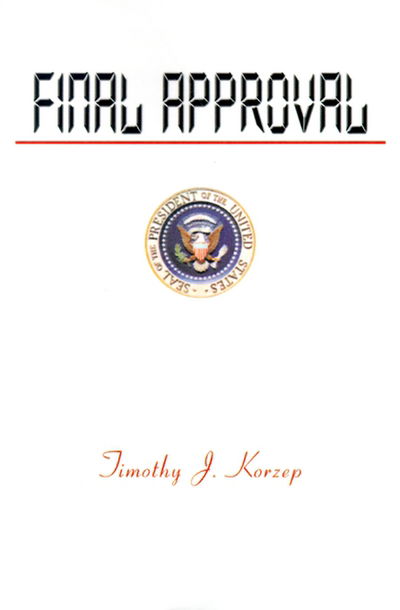 Final Approval - Timothy J. Korzep - Livros - iUniverse - 9780595002085 - 1 de setembro de 2000