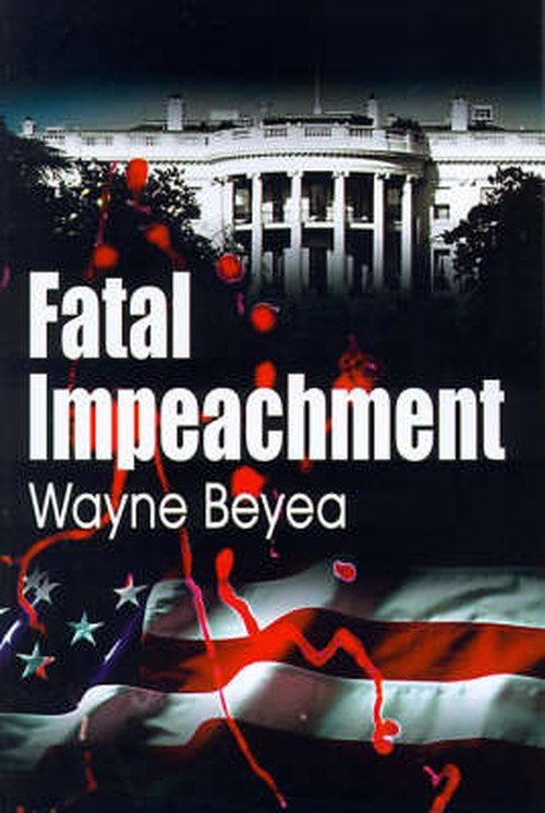 Cover for Wayne Beyea · Fatal Impeachment (Pocketbok) (2000)