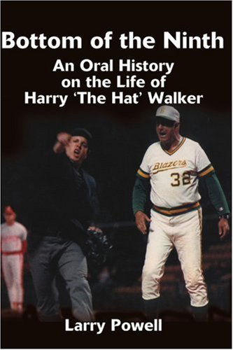 Cover for Larry Powell · Bottom of the Ninth: an Oral History on the Life of Harry 'the Hat' Walker (Paperback Book) (2000)