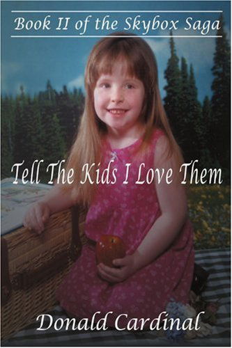 Cover for Donald Cardinal · Tell the Kids I Love Them: Book II of the Skybox Saga (Paperback Book) [Spanish edition] (2002)