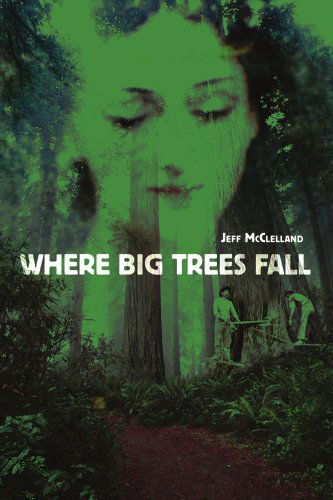 Jeff Mcclelland · Where Big Trees Fall (Paperback Book) (2004)