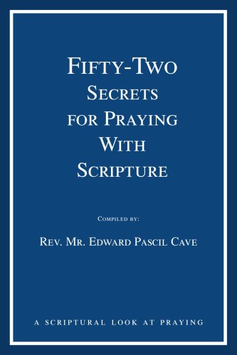 Fifty-two Secrets for Praying with Scripture: a Scriptural Look at Praying - Edward Cave - Books - iUniverse, Inc. - 9780595354085 - May 17, 2005