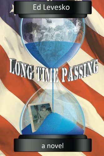 Ed Levesko · Long Time Passing:: It is About Friendship, Life, Love, Death, Music, Women, War, and Everything else in Between. (Paperback Book) (2013)