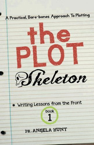 Cover for Angela Hunt · The Plot Skeleton: a Practical, Bare Boned Approach That Works for Children's Books, Short Stories, Novels, Screenplays, and Storytellers (Writing Lessons from the Front) (Volume 1) (Paperback Book) (2013)