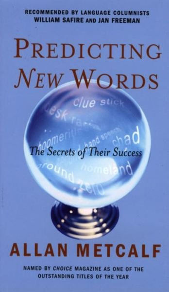 Cover for Allan Metcalf Professor · Predicting New Words: the Secrets of Their Success (Paperback Book) [Reprint edition] (2004)