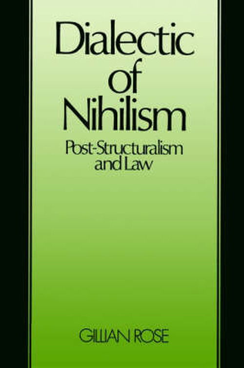 Cover for Rose, Gillian (Late of the University of Sussex) · Dialectic of Nihilsm: Post-Structuralism and Law (Paperback Book) (1984)