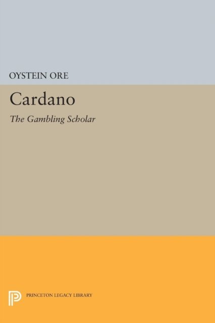 Cover for Øystein Ore · Cardano: The Gambling Scholar - Princeton Legacy Library (Pocketbok) (2017)