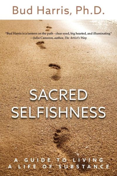 Cover for Ph D Bud Harris · Sacred Selfishness: a Guide to Living a Life of Substance (Paperback Bog) (2015)