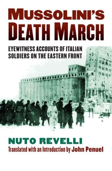 Cover for Nuto Revelli · Mussolini's Death March: Eyewitness Accounts of Italian Soldiers on the Eastern Front - Modern War Studies (Hardcover bog) (2013)